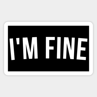 I'm Fine. Funny Sarcastic Statement Saying Magnet